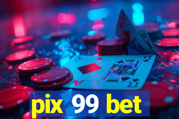 pix 99 bet