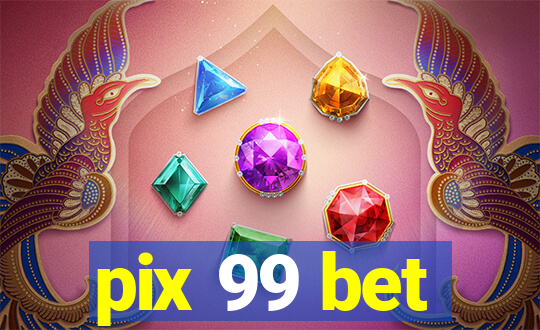 pix 99 bet