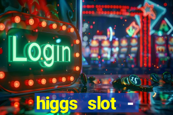 higgs slot - qiuqiu remi