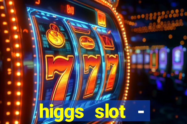 higgs slot - qiuqiu remi