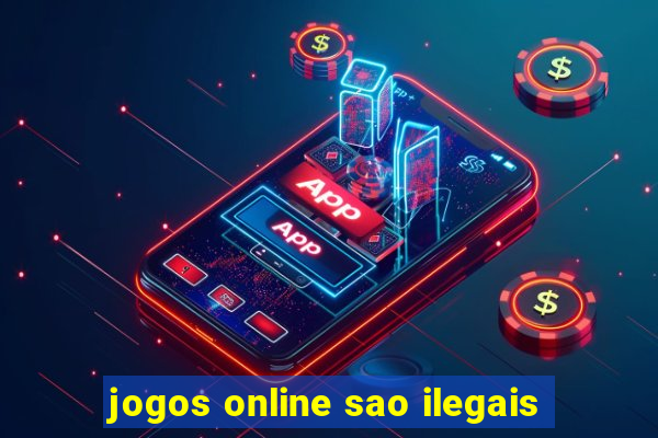 jogos online sao ilegais