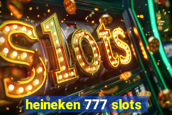 heineken 777 slots