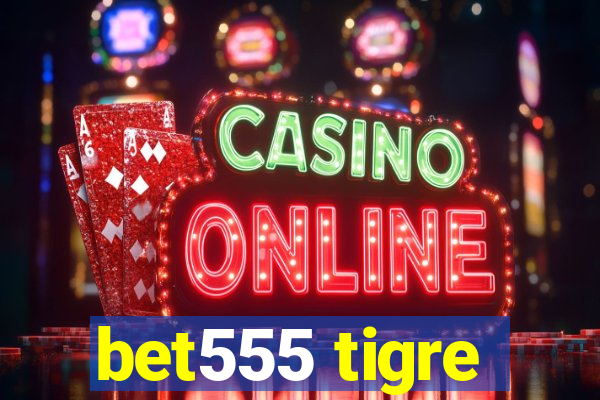 bet555 tigre