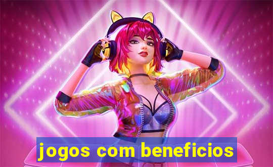 jogos com beneficios