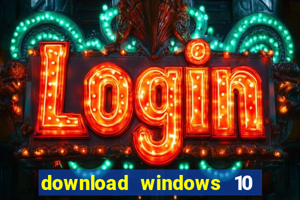 download windows 10 home iso 64 bit