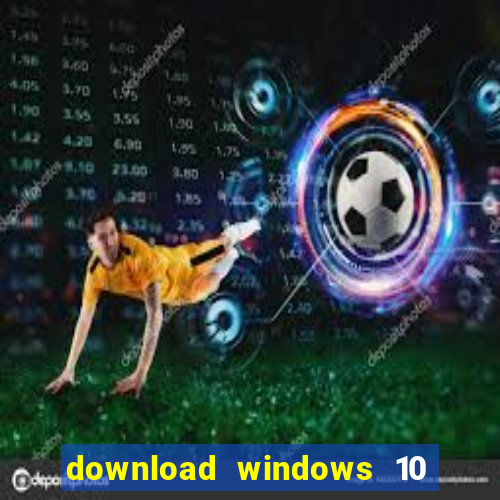 download windows 10 home iso 64 bit