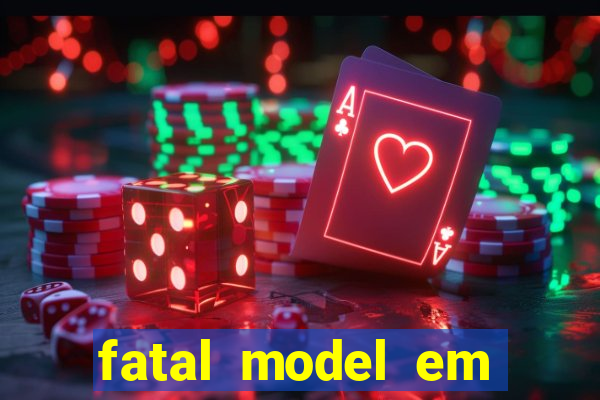 fatal model em eunapolis bahia