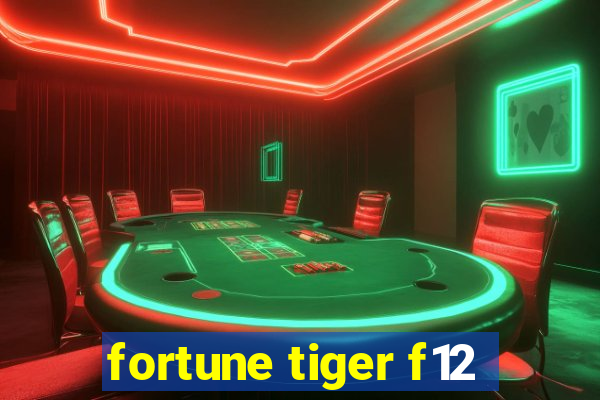 fortune tiger f12