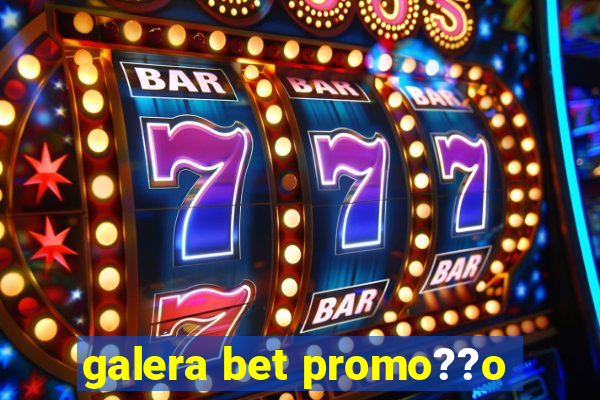 galera bet promo??o