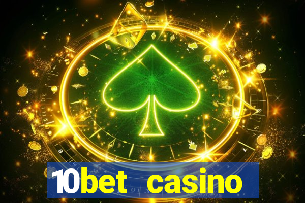 10bet casino welcome bonus