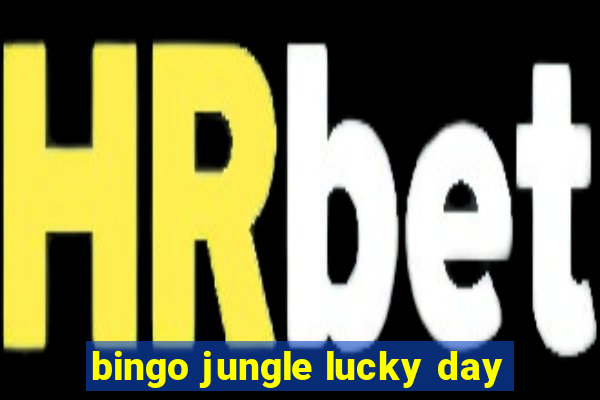 bingo jungle lucky day