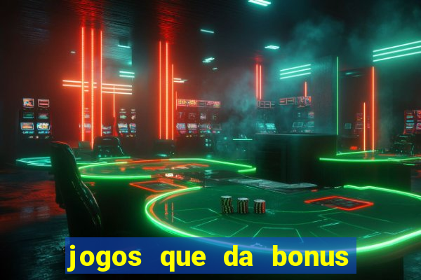 jogos que da bonus para jogar