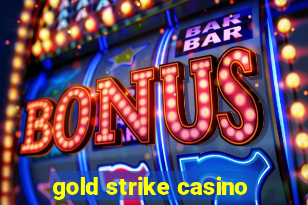 gold strike casino