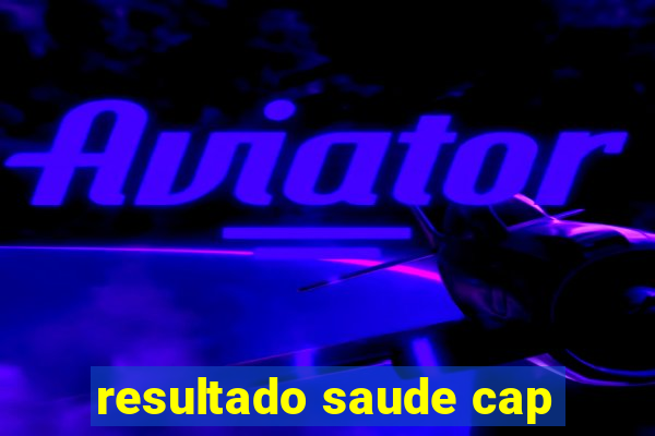 resultado saude cap