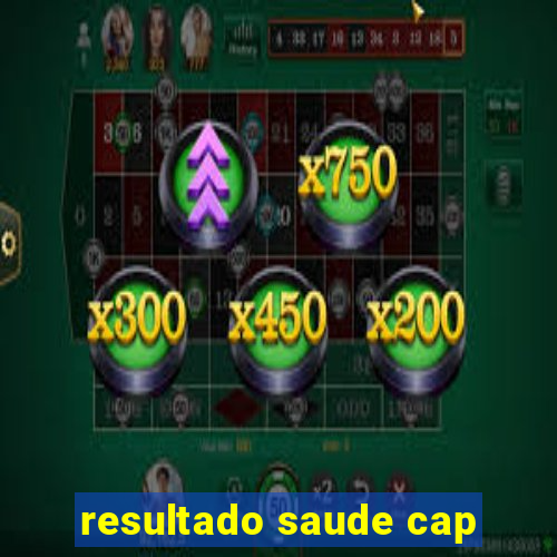 resultado saude cap