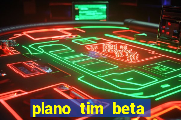 plano tim beta mensal 3.0