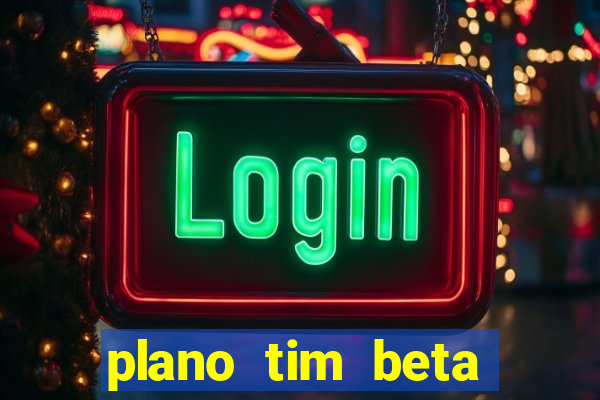 plano tim beta mensal 3.0