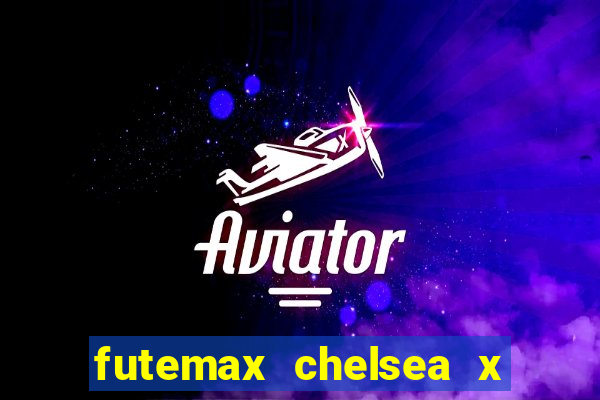 futemax chelsea x manchester city