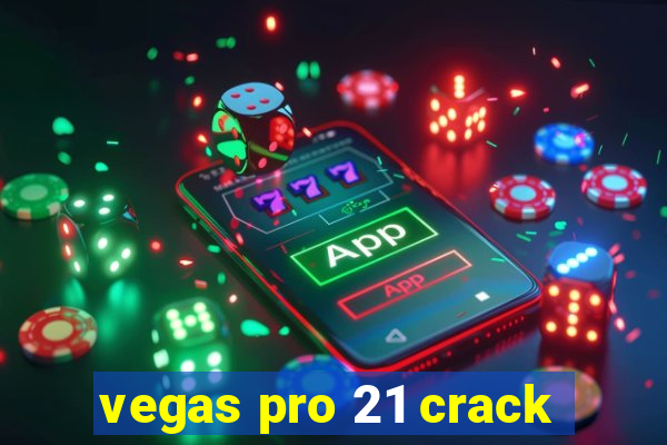 vegas pro 21 crack