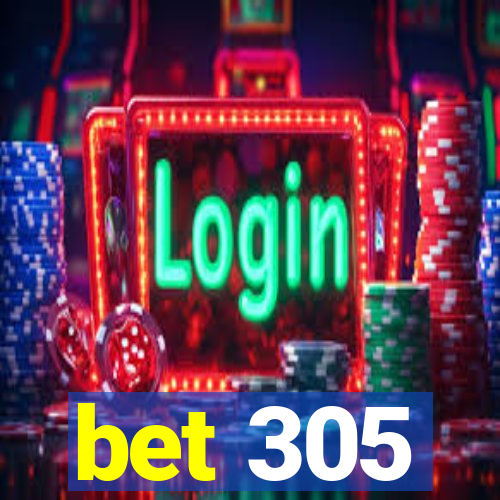 bet 305