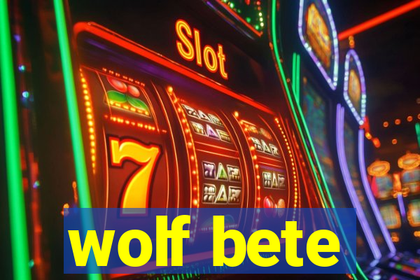 wolf bete