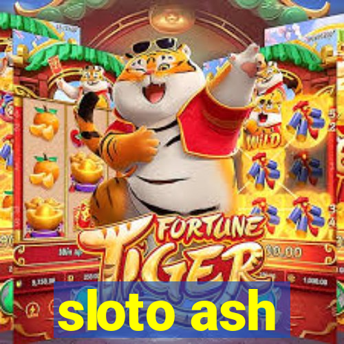 sloto ash