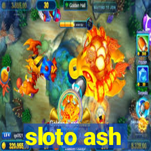 sloto ash