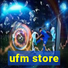 ufm store