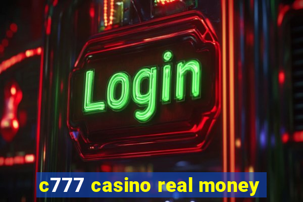 c777 casino real money