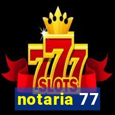 notaria 77