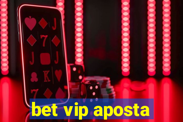 bet vip aposta