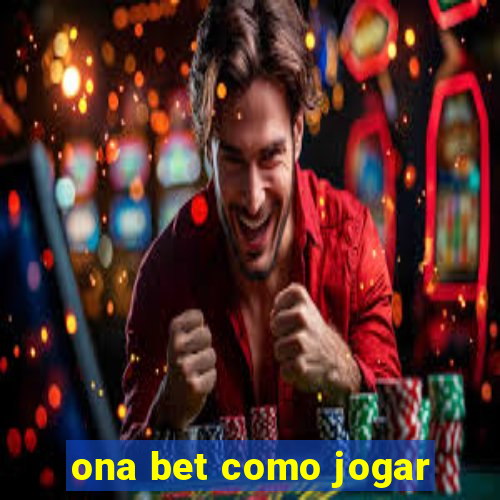 ona bet como jogar