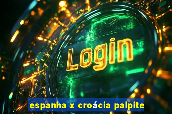 espanha x croácia palpite