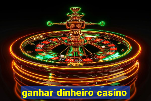 ganhar dinheiro casino