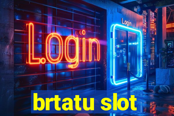 brtatu slot