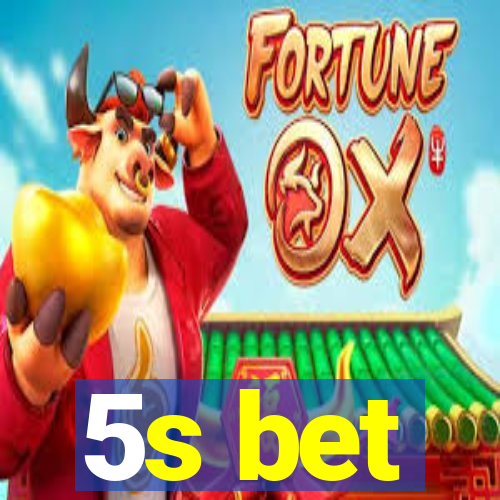 5s bet