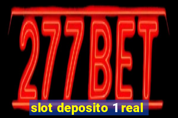 slot deposito 1 real