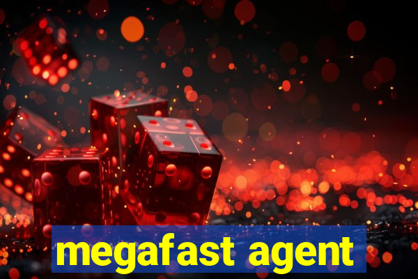 megafast agent