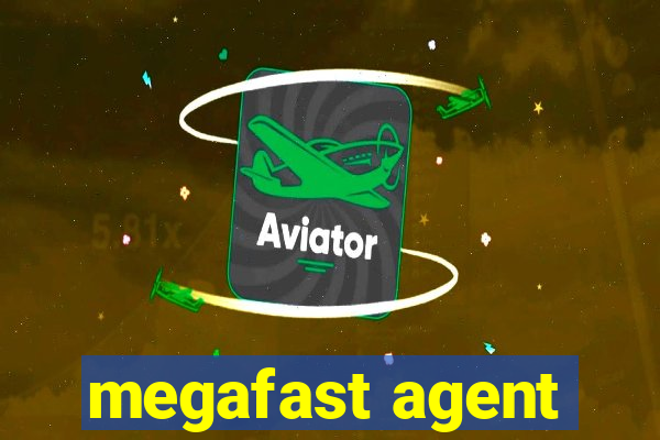 megafast agent