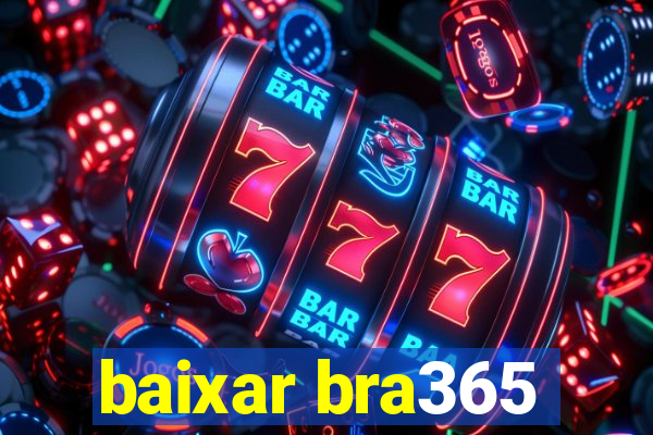 baixar bra365