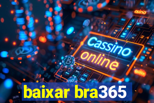 baixar bra365