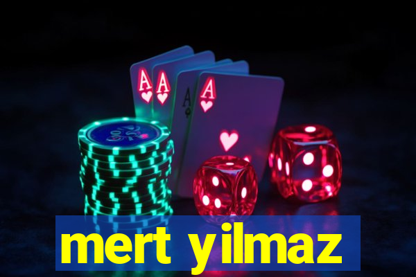 mert yilmaz