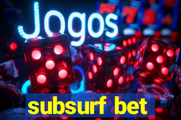 subsurf bet