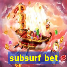 subsurf bet