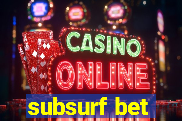 subsurf bet