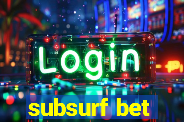 subsurf bet