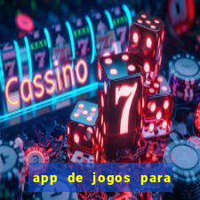 app de jogos para ganhar dinheiro de verdade