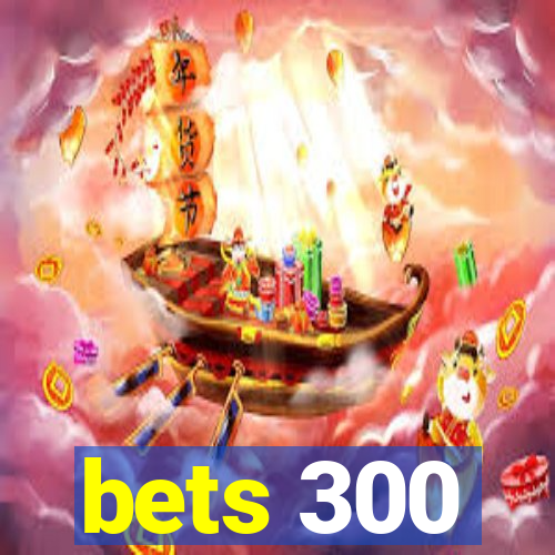 bets 300