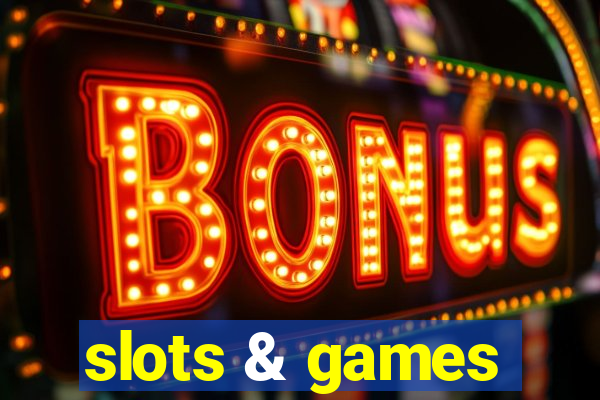 slots & games