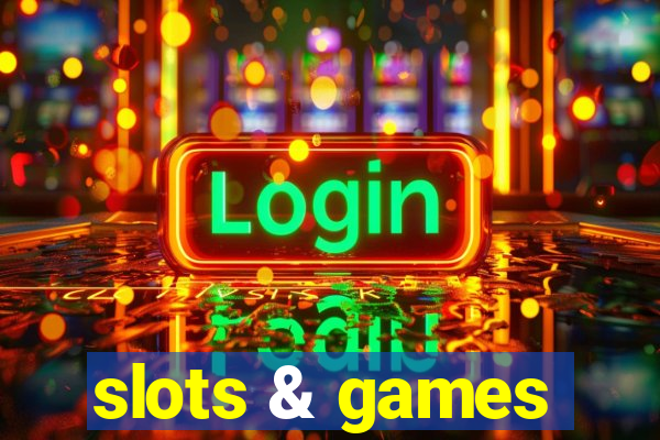 slots & games